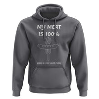 Funny Grilling Hoodie My Meat Is 100% Going In Your Mouth Today Smoker Grill Master - Wonder Print Shop
