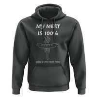 Funny Grilling Hoodie My Meat Is 100% Going In Your Mouth Today Smoker Grill Master - Wonder Print Shop