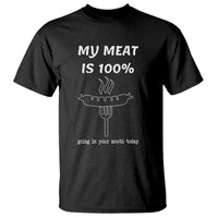 Funny Grilling T Shirt My Meat Is 100% Going In Your Mouth Today Smoker Grill Master - Wonder Print Shop