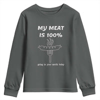 Funny Grilling Youth Sweatshirt My Meat Is 100% Going In Your Mouth Today Smoker Grill Master - Wonder Print Shop