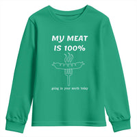 Funny Grilling Youth Sweatshirt My Meat Is 100% Going In Your Mouth Today Smoker Grill Master - Wonder Print Shop