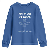 Funny Grilling Youth Sweatshirt My Meat Is 100% Going In Your Mouth Today Smoker Grill Master - Wonder Print Shop