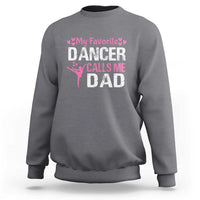 Father And Daughter Sweatshirt My Favorite Dancer Calls Me Dad Father's Day - Wonder Print Shop