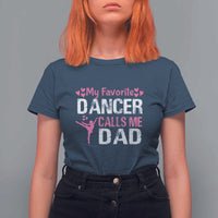 Father And Daughter T Shirt For Women My Favorite Dancer Calls Me Dad Father's Day - Wonder Print Shop