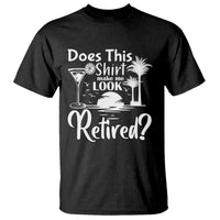 Funny Retirement T Shirt Does This Shirt Make Me Look Retired - Wonder Print Shop