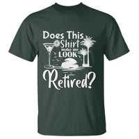 Funny Retirement T Shirt Does This Shirt Make Me Look Retired - Wonder Print Shop