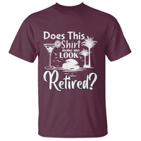 Funny Retirement T Shirt Does This Shirt Make Me Look Retired - Wonder Print Shop