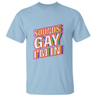 Funny LGBT T Shirt Sounds Gay I'm In LGBTQ Community - Wonder Print Shop