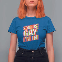 Funny LGBT T Shirt For Women Sounds Gay I'm In LGBTQ Community - Wonder Print Shop