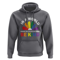 LGBT Pride Hoodie In A World Where You Can Be Anything Be Kind LGBTQ Flag Daisy - Wonder Print Shop