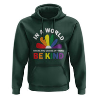 LGBT Pride Hoodie In A World Where You Can Be Anything Be Kind LGBTQ Flag Daisy - Wonder Print Shop