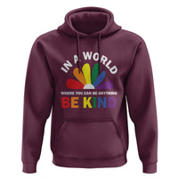 LGBT Pride Hoodie In A World Where You Can Be Anything Be Kind LGBTQ Flag Daisy - Wonder Print Shop