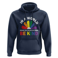 LGBT Pride Hoodie In A World Where You Can Be Anything Be Kind LGBTQ Flag Daisy - Wonder Print Shop