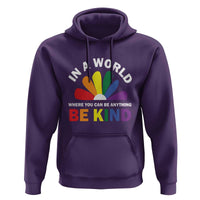 LGBT Pride Hoodie In A World Where You Can Be Anything Be Kind LGBTQ Flag Daisy - Wonder Print Shop