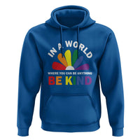 LGBT Pride Hoodie In A World Where You Can Be Anything Be Kind LGBTQ Flag Daisy - Wonder Print Shop