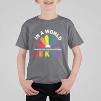 LGBT Pride T Shirt For Kid In A World Where You Can Be Anything Be Kind LGBTQ Flag Daisy - Wonder Print Shop