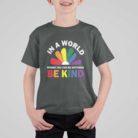 LGBT Pride T Shirt For Kid In A World Where You Can Be Anything Be Kind LGBTQ Flag Daisy - Wonder Print Shop