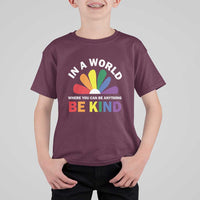 LGBT Pride T Shirt For Kid In A World Where You Can Be Anything Be Kind LGBTQ Flag Daisy - Wonder Print Shop