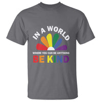 LGBT Pride T Shirt In A World Where You Can Be Anything Be Kind LGBTQ Flag Daisy - Wonder Print Shop