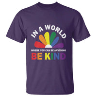 LGBT Pride T Shirt In A World Where You Can Be Anything Be Kind LGBTQ Flag Daisy - Wonder Print Shop