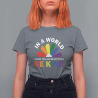 LGBT Pride T Shirt For Women In A World Where You Can Be Anything Be Kind LGBTQ Flag Daisy - Wonder Print Shop
