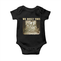 We Built African American Worker Baby Onesie Black History Month