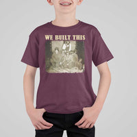 We Built African American Worker T Shirt For Kid Black History Month