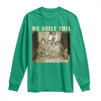We Built African American Worker Long Sleeve Shirt Black History Month