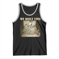 We Built African American Worker Tank Top Black History Month