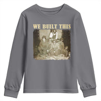 We Built African American Worker Youth Sweatshirt Black History Month