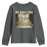 We Built African American Worker Youth Sweatshirt Black History Month