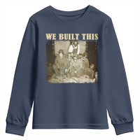 We Built African American Worker Youth Sweatshirt Black History Month
