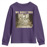 We Built African American Worker Youth Sweatshirt Black History Month