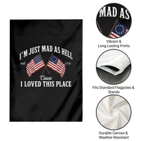 I'm Just Mad As Hell Cause I Loved This Place Garden Flag 4th of July