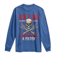 Gen X Dad Like Other Dads But Without A Filter Long Sleeve Shirt Funny Fathers Day