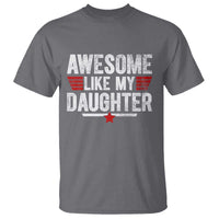 Awesome Like My Daughter T Shirt Funny Girl Dad Quote