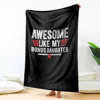 Awesome Like My Bonus Daughter Throw Blanket Funny Girl Bonus Dad Quote