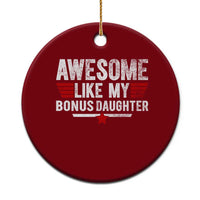 Awesome Like My Bonus Daughter Ceramic Ornament Funny Girl Bonus Dad Quote