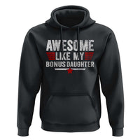 Awesome Like My Bonus Daughter Hoodie Funny Girl Bonus Dad Quote