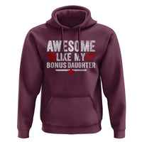 Awesome Like My Bonus Daughter Hoodie Funny Girl Bonus Dad Quote