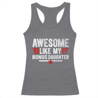 Awesome Like My Bonus Daughter Racerback Tank Top Funny Girl Bonus Dad Quote