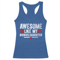 Awesome Like My Bonus Daughter Racerback Tank Top Funny Girl Bonus Dad Quote