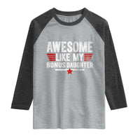 Awesome Like My Bonus Daughter Raglan Shirt Funny Girl Bonus Dad Quote