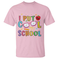 I Put The Cool In School T Shirt First Day Of School Apple Glasses Pencil - Wonder Print Shop