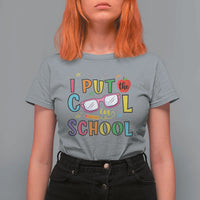 I Put The Cool In School T Shirt For Women First Day Of School Apple Glasses Pencil - Wonder Print Shop