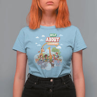 Wild About Learning T Shirt For Women Back To School Zoo Animals Student Rainbow - Wonder Print Shop