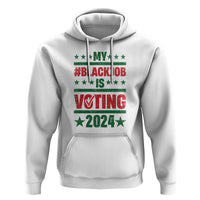My Black Job Is Voting 2024 Hoodie Election Feminist Star - Wonder Print Shop