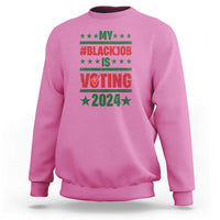 My Black Job Is Voting 2024 Sweatshirt Election Feminist Star - Wonder Print Shop