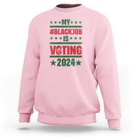 My Black Job Is Voting 2024 Sweatshirt Election Feminist Star - Wonder Print Shop