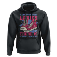 Madam Harris Hoodie Wear Your Shoes Ladies There's Glass Everywhere - Wonder Print Shop